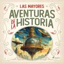 [Spanish] - Las mayores aventuras de la historia Audiobook