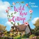 [German] - Wild Rose Cottage: Wunderbar romantische Single-Dad-Romance vor der traumhaften Kulisse S Audiobook