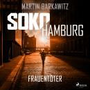 [German] - SoKo Hamburg: Frauentöter (Ein Fall für Heike Stein, Band 19) Audiobook