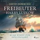 [German] - Klar Schiff zur Höllenfahrt (Freibeuter Harry Ludlow, Band 1): Roman – Freibeuter Harry L Audiobook
