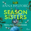 [German] - Season Sisters – Frühlingsgeheimnisse: Roman | Vier Schwestern, so unterschiedlich wie di Audiobook