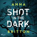 Shot in the Dark Audiobook