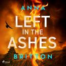 Left in the Ashes: A pulse-pounding, unputdownable British police procedural Audiobook
