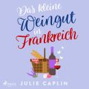 [German] - Das kleine Weingut in Frankreich: Mit der SPIEGEL-Bestsellerautorin in die romantische Ch Audiobook