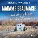[German] - Madame Beaumarie und der Winter in der Provence: Kriminalroman Audiobook