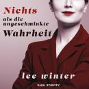 [German] - Nichts als die ungeschminkte Wahrheit Audiobook