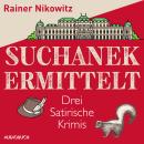 [German] - Suchanek ermittelt: Drei satirische Krimis Audiobook