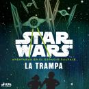 [Spanish] - Star Wars: Aventuras en el Espacio Salvaje - La trampa Audiobook