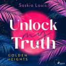 [German] - Unlock my Truth : Golden-Heights-Reihe, Band 2 (humorvolle New-Adult-Romance für alle Fan Audiobook