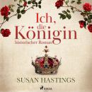 [German] - Ich, die Königin - historischer Roman: historischer Roman Audiobook