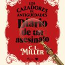 [Spanish] - Los cazadores de antigüedades. Diario de un asesinato Audiobook