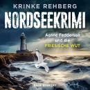 [German] - NORDSEEKRIMI - Aenne Feddersen und die friesische Wut: Küstenkrimi Audiobook