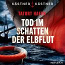 [German] - Tatort Hafen – Tod im Schatten der Elbflut Audiobook
