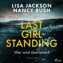 [German] - Last Girl Standing - Wer wird überleben?: Thriller | Hochspannung von Spiegel-Bestsellera Audiobook