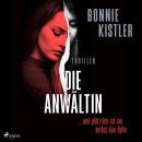 [German] - Die Anwältin: ... und plötzlich ist sie selbst das Opfer.: Thriller | Packender Female-Re Audiobook