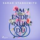 [German] - Am Ende nur Du: Bewegende Forbidden-Romance der SPIEGEL-Bestsellerautorin Audiobook