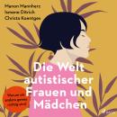 [German] - Die Welt autistischer Frauen und Mädchen: Warum sie anders genau richtig sind Audiobook