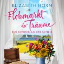 [German] - Flohmarkt der Träume – Ein Sommer an der Schlei: Ein sommerlicher Wohlfühl-Liebesroman an Audiobook