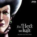 [German] - Disney Villains 8: Das Herz so kalt: Die Geschichte der bösen Stiefmutter von Aschenputte Audiobook