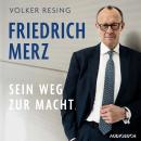 [German] - Friedrich Merz: Sein Weg zur Macht Audiobook