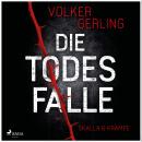 [German] - Die Todesfalle - Ein Fall für Skalla und Krampe: Auftakt zur neuen spannenden Reihe von Erfolgsautor Volker Gerling – Rachel Skalla und Daniel Kampe Audiobook