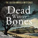 Dead Winter Bones: A suspenseful British crime mystery set in the Cornish countryside Audiobook