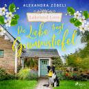 [German] - Die Liebe trägt Gummistiefel: Band 2 der warmherzigen Lakeland-Love-Reihe von Alexandra Zöbeli - Großstadtpflanze trifft auf sympa Audiobook