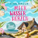 [German] - Die Inselschwestern - Meerwasserherzen: Sylt-Roman voller Romantik, Tiefgang und dem sanften Rauschen der Nordsee  Audiobook