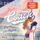 [German] - Coach - Gegen alle Regeln: TikTok-Liebling Devney Perry mit neuer prickelnder Sports-Romance-Serie. #SingleDad #SecondChance #U Audiobook