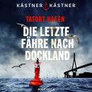 [German] - Tatort Hafen - Die letzte Fähre nach Dockland: Kriminalroman Audiobook