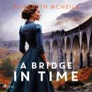 A Bridge in Time: A moving Scottish historical saga Audiobook