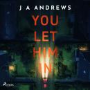 You Let Him In: A tense psychological thriller of family lies and betrayal Audiobook