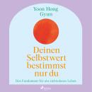 [German] - Deinen Selbstwert bestimmst nur du: Das Fundament für ein zufriedenes Leben Audiobook