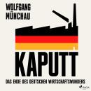 [German] - Kaputt: Das Ende des deutschen Wirtschaftswunders Audiobook