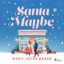 Santa Maybe: An absolutely hilarious and festive romantic comedy Audiobook