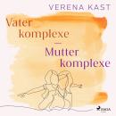 [German] - Vaterkomplexe - Mutterkomplexe: Wege zur eigenen Identität Audiobook