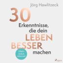 [German] - 30 Erkenntnisse, die dein Leben besser machen Audiobook