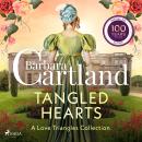 Tangled Hearts: A Barbara Cartland Love Triangles Collection Audiobook