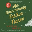 An Uncommonly Festive Fiasco: A cozy Christmas murder mystery Audiobook