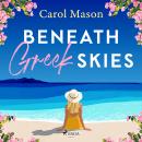 Beneath Greek Skies: An emotional second-chance island romance Audiobook