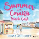 Summer at the Cornish Beach Café: A swoony and uplifting second-chance romance Audiobook
