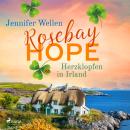 [German] - Rosebay Hope - Herzklopfen in Irland: Eine irische Kleinstadt mit Herz und ein Neuanfang mit Hindernissen Audiobook