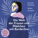 [German] - Die Welt der Frauen und Mädchen mit Borderline. Wie sie Halt finden in einem Leben zwischen Extremen Audiobook