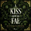 A Kiss from the Fae: An unputdownable fae fantasy romance Audiobook