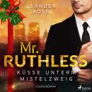 [German] - Mr. Ruthless: Küsse unterm Mistelzweig Audiobook