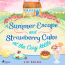 A Summer Escape and Strawberry Cake at the Cosy Kettle: A feel good, laugh out loud romantic comedy Audiobook