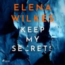 Keep My Secrets: A tense, edge of your seat, psychological thriller Audiobook