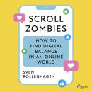 Scroll Zombies: the Science-based guide to fighting doom scrolling Audiobook