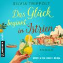 [German] - Das Glück beginnt in Istrien: Roman Audiobook