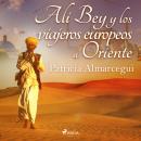 Alí Bey y los viajeros europeos a Oriente Audiobook